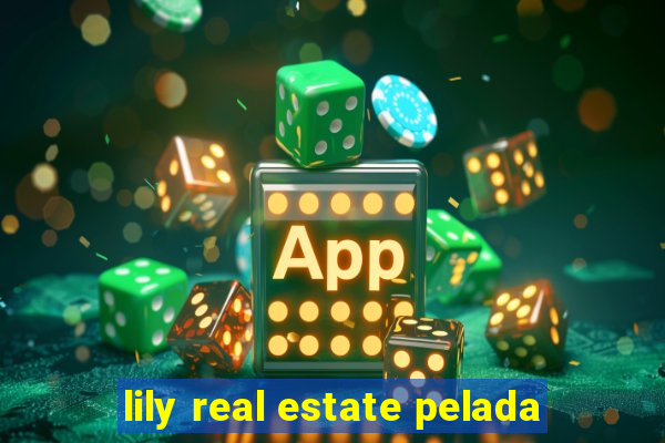 lily real estate pelada